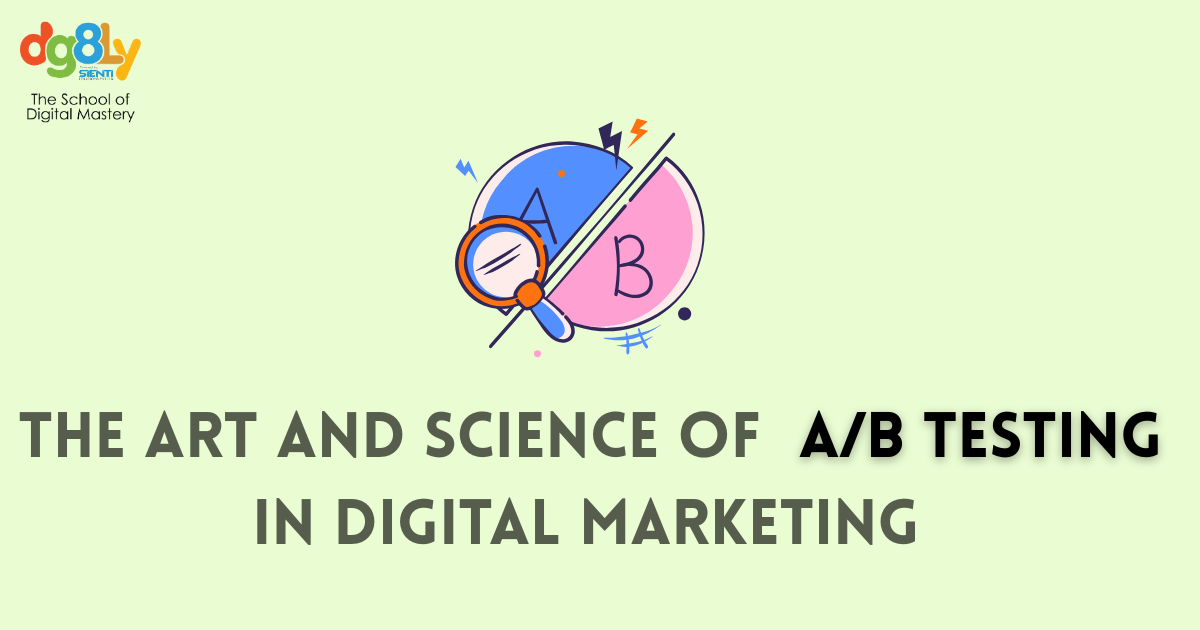The Art and Science of A/B Testing in Digital Marketing